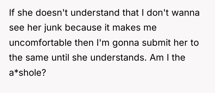 If she doesn't understand that I don't wanna see her...