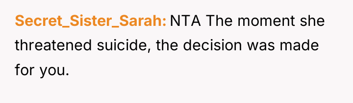 Secret_Sister_Sarah NTA The moment she threatened suicide, the decision was...
