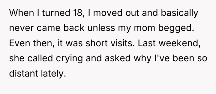 When I turned 18, I moved out and basically never...