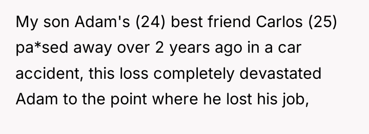My son Adam's (24) best friend Carlos (25) pa*sed away...