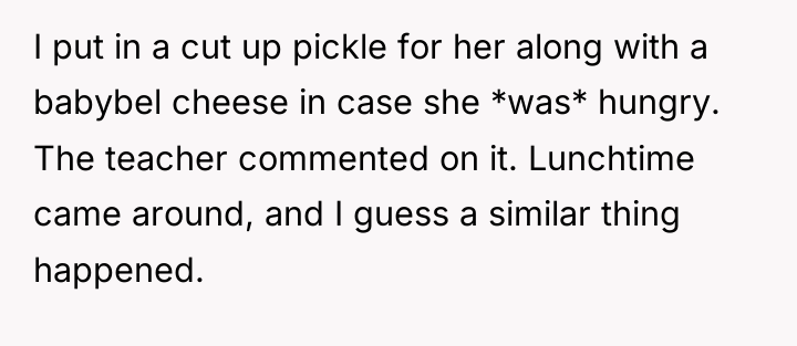 I put in a cut up pickle for her along...
