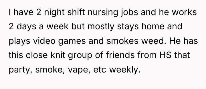 I have 2 night shift nursing jobs and he works...