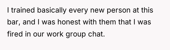I trained basically every new person at this bar, and...