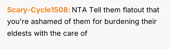 Scary-Cycle1508 NTA Tell them flatout that you're ashamed of them...