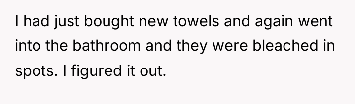 I had just bought new towels and again went into...