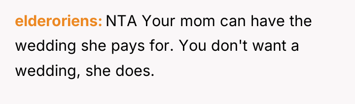 elderoriens NTA Your mom can have the wedding she pays...