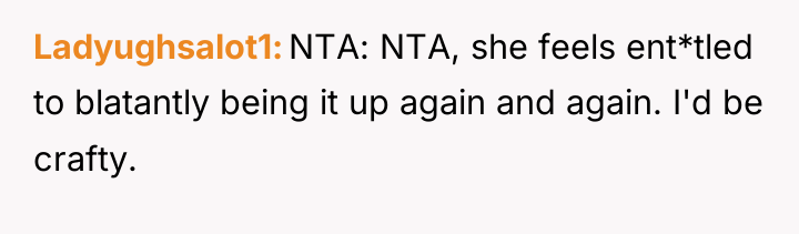 Ladyughsalot1 NTA: NTA, she feels ent*tled to blatantly being it...