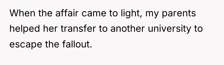 When the affair came to light, my parents helped her...