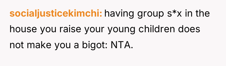 socialjusticekimchi having group s*x in the house you raise your...