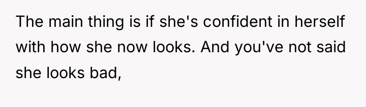 The main thing is if she's confident in herself with...