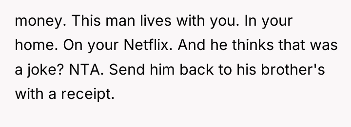 money. This man lives with you. In your home. On...