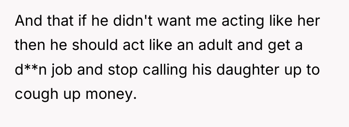 And that if he didn't want me acting like her...