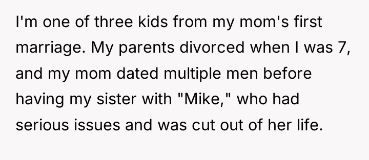 I'm one of three kids from my mom's first marriage....