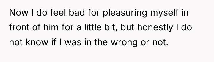 Now I do feel bad for pleasuring myself in front...