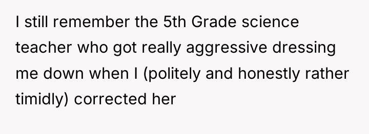 I still remember the 5th Grade science teacher who got...