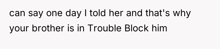 can say one day I told her and that's why...