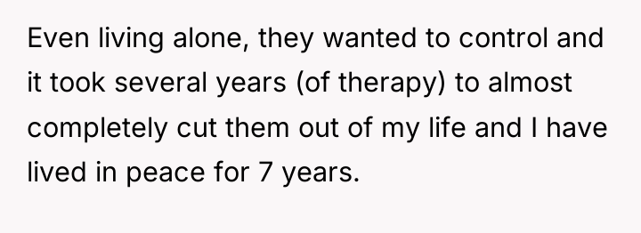 Even living alone, they wanted to control and it took...