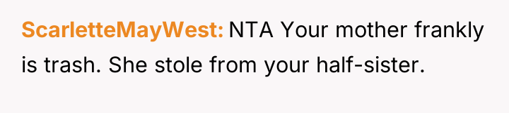 ScarletteMayWest NTA Your mother frankly is trash. She stole from...