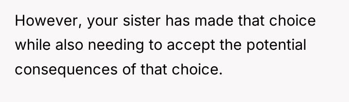 However, your sister has made that choice while also needing...