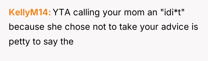 KellyM14 YTA calling your mom an "idi*t" because she chose...