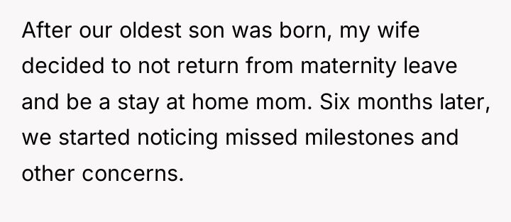 After our oldest son was born, my wife decided to...