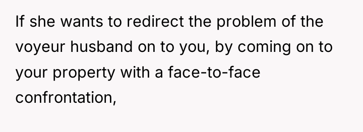 If she wants to redirect the problem of the voyeur...