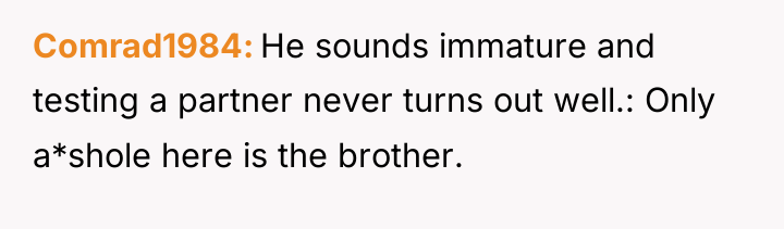 Comrad1984 He sounds immature and testing a partner never turns...