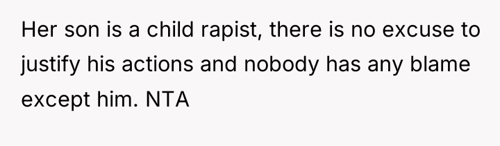 Her son is a child rapist, there is no excuse...