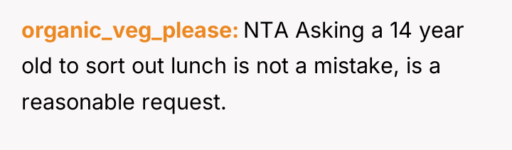 organic_veg_please NTA Asking a 14 year old to sort out...