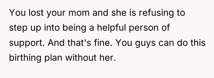 You lost your mom and she is refusing to step...