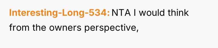 Interesting-Long-534 NTA I would think from the owners perspective,