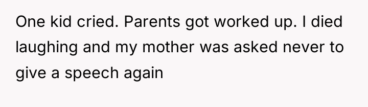 One kid cried. Parents got worked up. I died laughing...