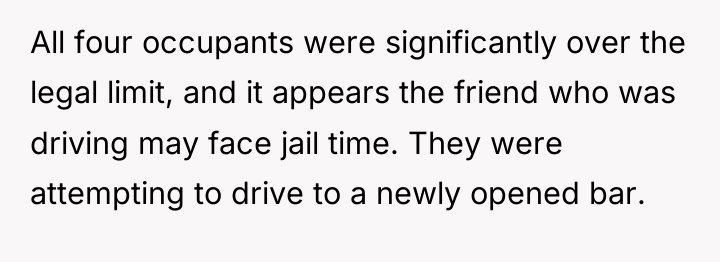All four occupants were significantly over the legal limit, and...