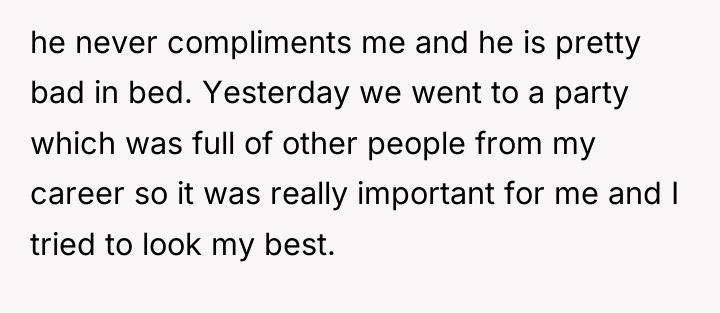 he never compliments me and he is pretty bad in...