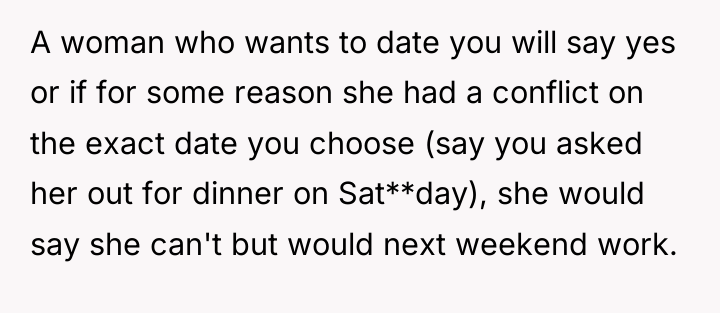 A woman who wants to date you will say yes...