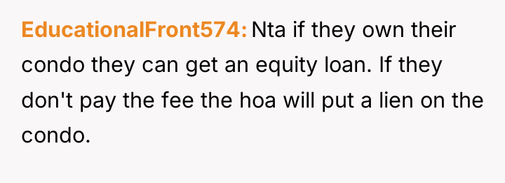 EducationalFront574 Nta if they own their condo they can get...