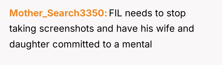 Mother_Search3350 FIL needs to stop taking screenshots and have his...
