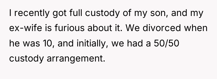 I recently got full custody of my son, and my...