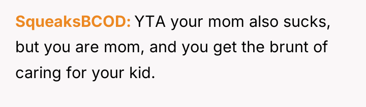 SqueaksBCOD YTA your mom also sucks, but you are mom,...