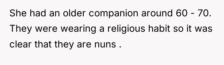 She had an older companion around 60 - 70. They...
