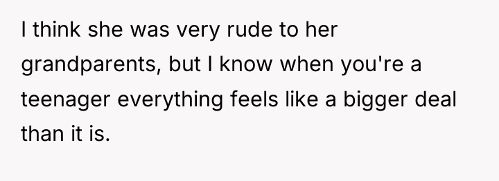 I think she was very rude to her grandparents, but...