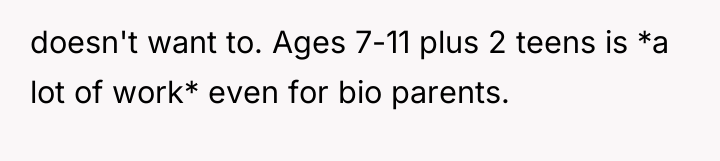 doesn't want to. Ages 7-11 plus 2 teens is *a...