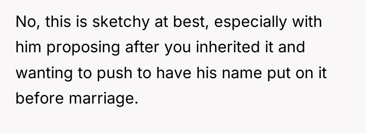 No, this is sketchy at best, especially with him proposing...