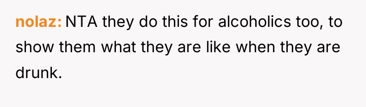 nolaz NTA they do this for alcoholics too, to show...