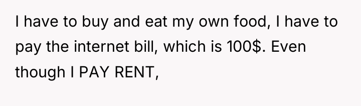 I have to buy and eat my own food, I...