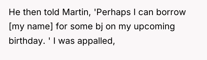He then told Martin, 'Perhaps I can borrow [my name]...