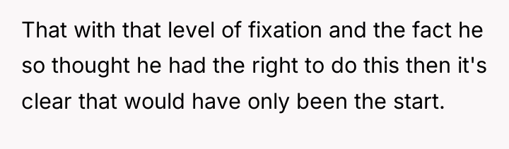 That with that level of fixation and the fact he...