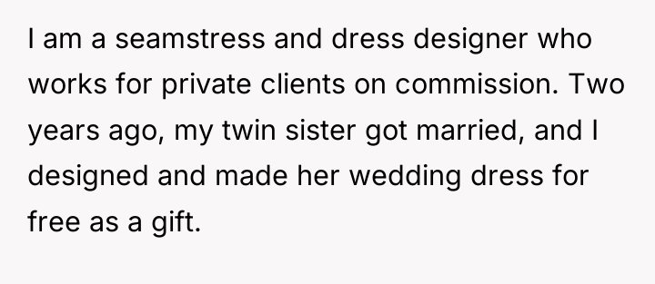 I am a seamstress and dress designer who works for...