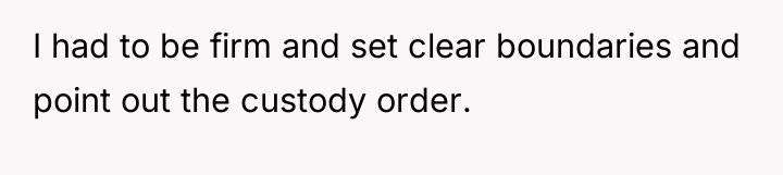 I had to be firm and set clear boundaries and...