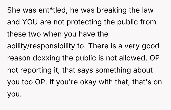 She was ent*tled, he was breaking the law and YOU...